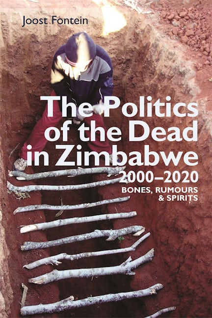 Book cover image for The Politics of the Dead in Zimbabwe 2000-2020 ISBN: 9781847013644